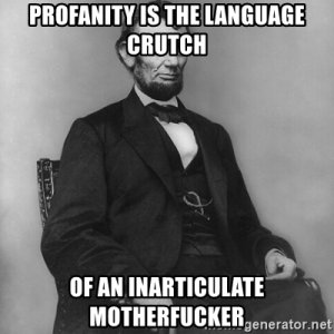 profanity-is-the-language-crutch-of-an-inarticulate-motherfucker.jpg