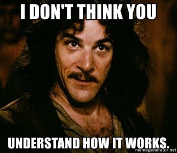 You don't understand how it works.jpg
