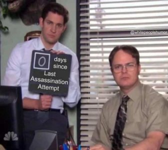 0 days since last assassination attempt.jpg