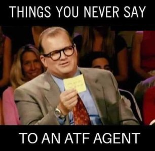 things you never say to an ATF agent.jpg
