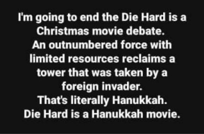 Die Hard is a Hanukkah movie.jpg