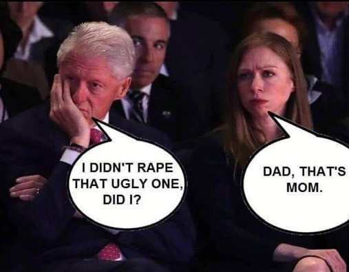 bill-chelsea-clinton-i-didnt-rape-the-ugly-one-thats-mom.jpg